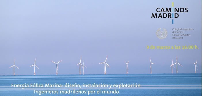 Energía Eólica Marina: diseño, instalación y explotación. Ingenieros madrileños por el mundo